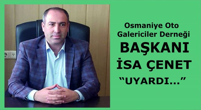 Başkan İsa Çenet, Uyardı...