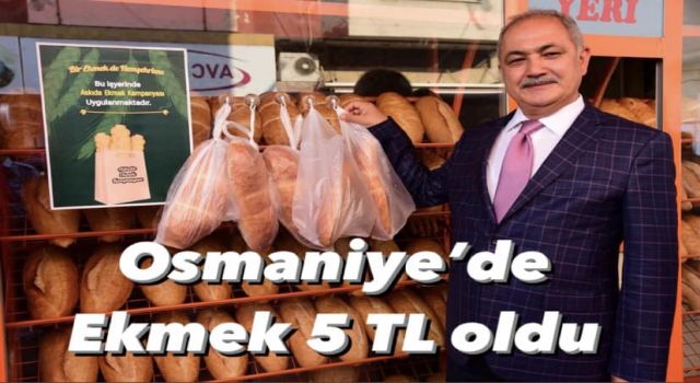 Osmaniye'de ekmek 5 TL oldu