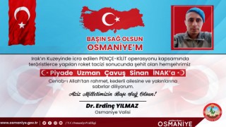 Erdinç Yılmaz, "Şehitler Diyarı Yiğit Osmaniye'mizin Kahraman Evladı; Mekanın Cennet, Ruhun Şad Olsun"